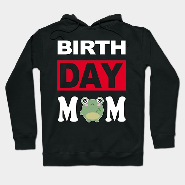 Birth Day Mom Hoodie by cerylela34